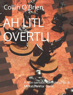 Ah Litl Overtli: A Non-serious Alt-history/Sci-fi Miniature War Game