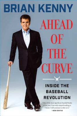 Ahead of the Curve: Inside the Baseball Revolution - Kenny, Brian