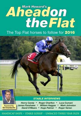 Ahead on the Flat: The Top Flat Horses to Follow - Howard, Mark