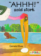 Ahhh! Said Stork - Rose, Gerald