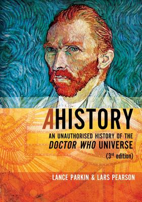 Ahistory: An Unauthorised History of the Doctor Who Universe - Jameson, Louise, and Parkin, Lance