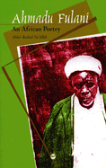 Ahmadu Fulani: An African Poetry - Na'allah, Abdul Rasheed