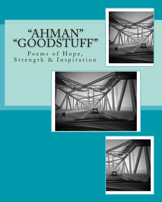 "AhMan" "GoodStuff": Poems of Hope, Strength & Inspiration - Edsall, Pamela Jean, and Fleshman, Donald, III