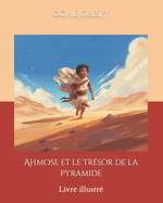 Ahmose et le Tr?sor de la Pyramide