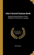 Ahn's Second German Book: Being the Second Division of Ahn's Rudiments of the German Language