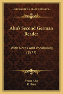 Ahn's Second German Reader: With Notes And Vocabulary (1877)