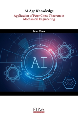 AI Age Knowledge: Application of Peter Chew Theorem in Mechanical Engineering - Chew, Peter