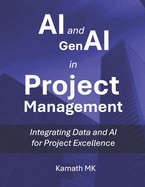 AI and GenAI in Project Management: Integrating Data and AI for Project Excellence
