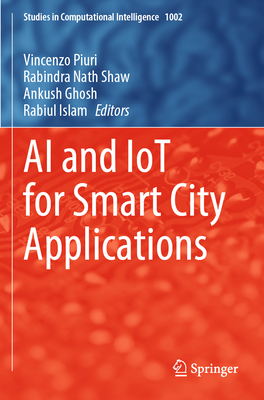 AI and IoT for Smart City Applications - Piuri, Vincenzo (Editor), and Shaw, Rabindra Nath (Editor), and Ghosh, Ankush (Editor)