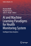 AI and Machine Learning Paradigms for Health Monitoring System: Intelligent Data Analytics