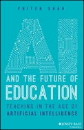 AI and the Future of Education: Teaching in the Age of Artificial Intelligence