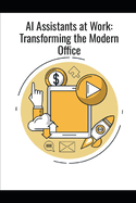 AI Assistants at Work: Transforming the Modern Office