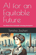 AI for an Equitable Future: How Women Drive Sustainable Technology Development