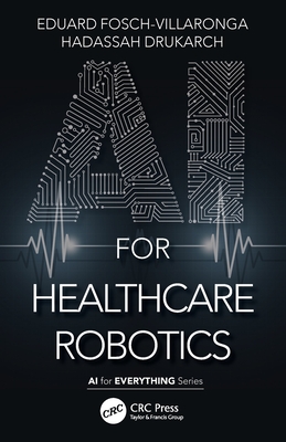 AI for Healthcare Robotics - Fosch-Villaronga, Eduard, and Drukarch, Hadassah