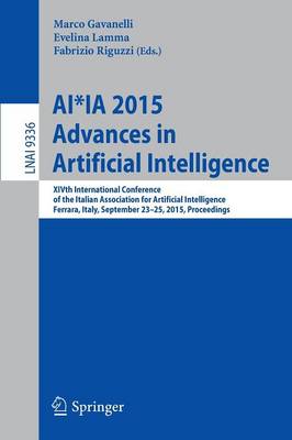 Ai*ia 2015 Advances in Artificial Intelligence: Xivth International Conference of the Italian Association for Artificial Intelligence, Ferrara, Italy, September 23-25, 2015, Proceedings - Gavanelli, Marco (Editor), and Lamma, Evelina (Editor), and Riguzzi, Fabrizio (Editor)