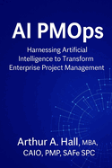 AI PMOps: Harnessing Artificial Intelligence to Transform Enterprise Project Management