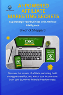 AI-Powered Affiliate Marketing Secrets: Supercharge Your Business with Artificial Intelligence