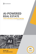 AI-Powered Real Estate: The Ultimate Industry Guide to Predictive Lead Gen, Automated Marketing, Smarter Pricing, and High-Performance Real Estate Strategies