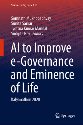 AI to Improve e-Governance and Eminence of Life: Kalyanathon 2020 - Mukhopadhyay, Somnath (Editor), and Sarkar, Sunita (Editor), and Mandal, Jyotsna Kumar (Editor)