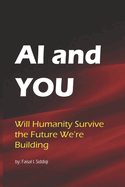 AI & You: Will Humanity Survive the Future We're Building