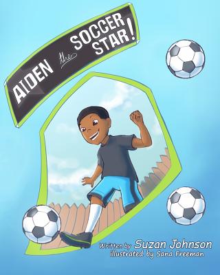 Aiden, the Soccer Star! - Ahnert, Selina, and Johnson, Suzan