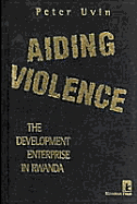 Aiding Violence: The Development Enterprise in Rwanda