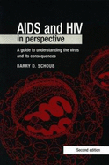 AIDS and HIV in Perspective: A Guide to Understanding the Virus and Its Consequences - Schoub, Barry D