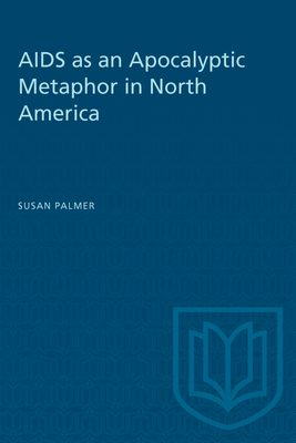 Aids as an Apocalyptic Metaphor in North America - Palmer, Susan J