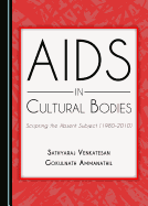 AIDS in Cultural Bodies: Scripting the Absent Subject (1980-2010)