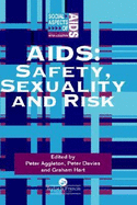 AIDS: Safety, Sexuality and Risk - Aggleton, Peter (Editor), and Davies, Peter (Editor), and Hart, Graham (Editor)