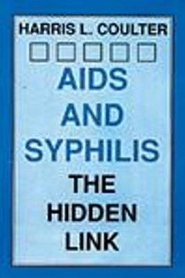 AIDs & Syphilis: The Hidden Links - Coulter, H L