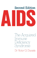 AIDS: The Acquired Immune Deficiency Syndrome