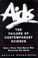 AIDS: The Failure of Contemporary Science - Hodgkinson, Neville