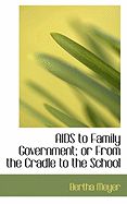 AIDS to Family Government or from the Cradle to the School