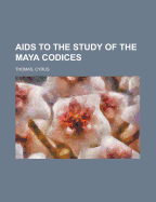 AIDS to the Study of the Maya Codices