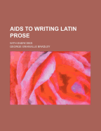 AIDS to Writing Latin Prose with Exercises