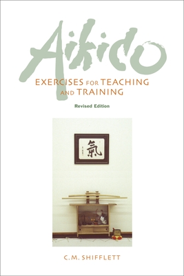 Aikido Exercises for Teaching and Training - Shifflett, C M