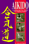 Aikido: Tradition and New Tomiki Free Fighting Method - Higashi, Nobuyoshi, and Sosa, Bill