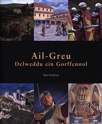 Ail-Greu - Delweddu ein Gorffennol - Redknap, Mark