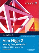 Aim High 2 Student Book: Aiming for Grade A/A* in Edexcel GCSE Mathematics