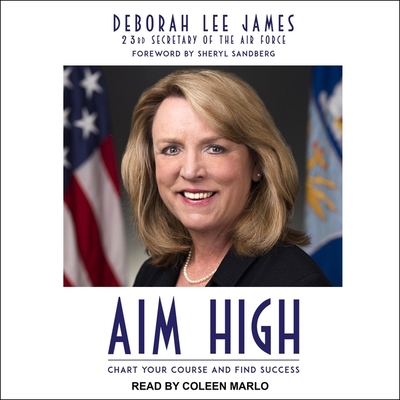 Aim High: Chart Your Course and Find Success - Marlo, Coleen (Read by), and Sandberg, Sheryl (Contributions by), and James, Deborah Lee