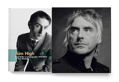 Aim High: Paul Weller in photographs 1978-2015 - Sheehan, Tom