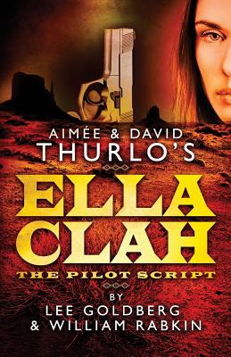 Aimee & David Thurlo's Ella Clah: The Pilot Script - Rabkin, William, and Thurlo, Aimee (Introduction by), and Thurlo, David (Introduction by)