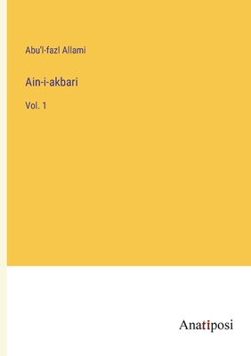 Ain-i-akbari: Vol. 1 - Allami, Abu'l-Fazl