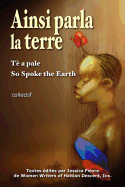 Ainsi Parla La Terre (French Edition): L'Ha?ti d'Hier, l'Ha?ti d'Aujourd'hui, l'Ha?ti de Demain