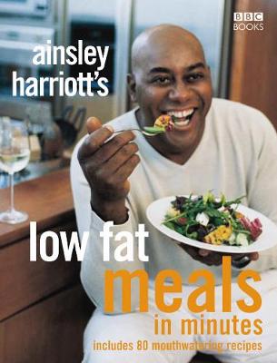 Ainsley Harriott's Low Fat Meals in Minutes - Harriott, Ainsley