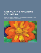 Ainsworth's Magazine; A Miscellany of Romance, General Literature, & Art Volume 5-8