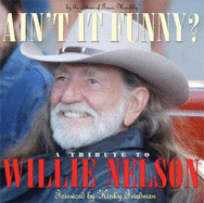 Ain't It Funny?: A Tribute to Willie Nelson