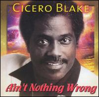 Ain't Nothing Wrong - Cicero Blake