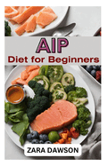 AIP Diet for Beginners: Simplified Approach to Better Health